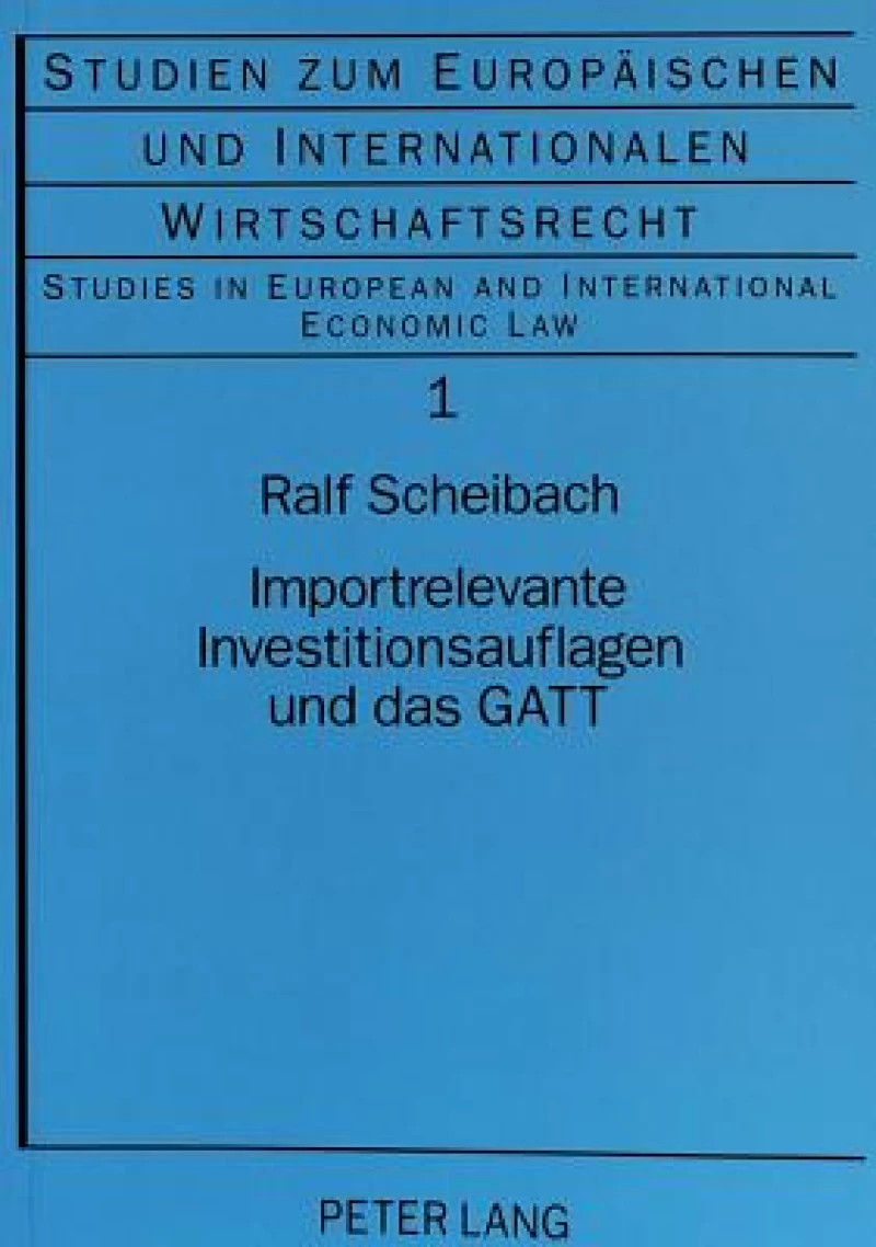 Importrelevante Investitionsauflagen und das GATT