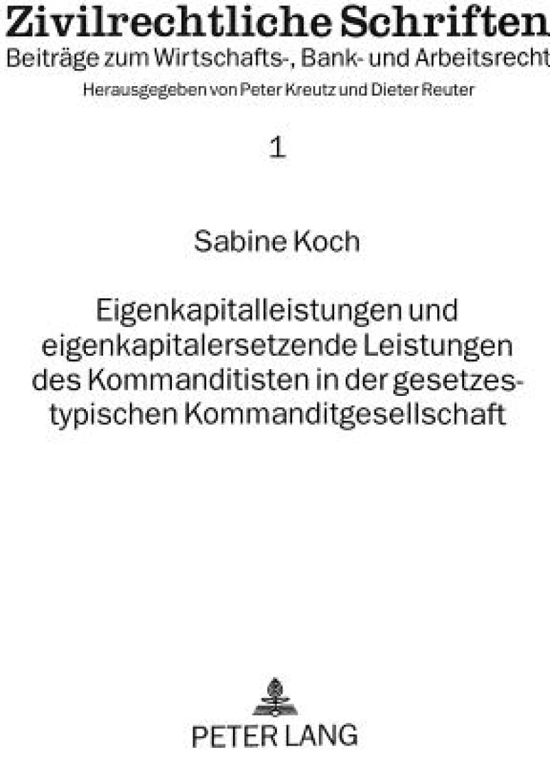 Eigenkapitalleistungen und eigenkapitalersetzende Leistungen des Kommanditisten in der gesetzestypischen Kommanditgesellschaft