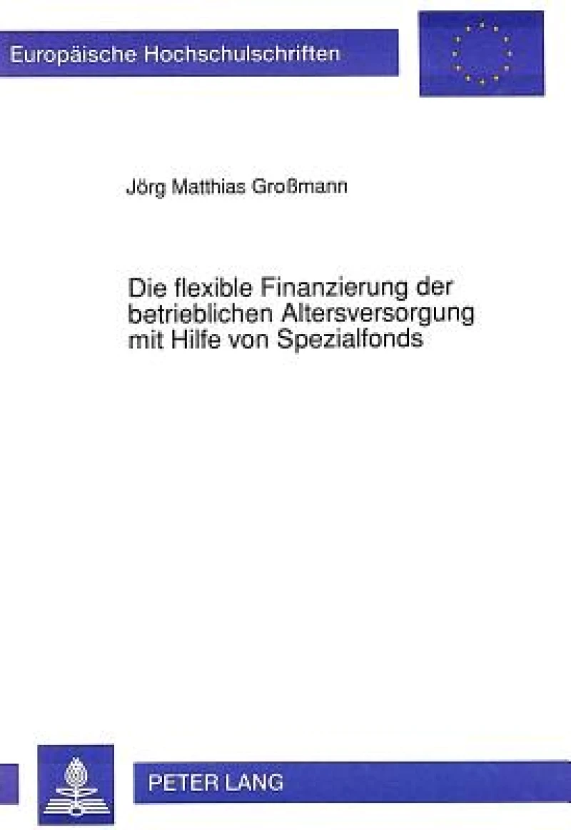 Die Flexible Finanzierung Der Betrieblichen Altersversorgung Mit Hilfe Von Spezialfonds
