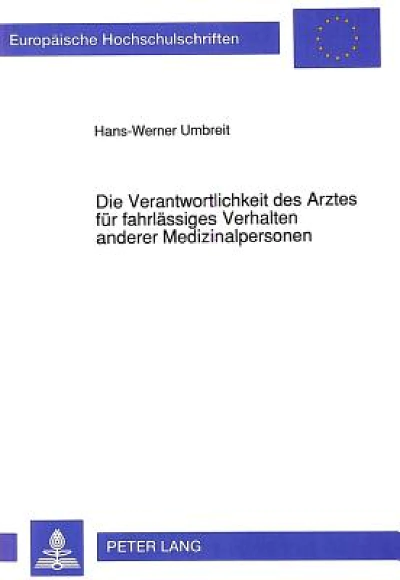 Die Verantwortlichkeit des Arztes fuer fahrlaessiges Verhalten anderer Medizinalpersonen