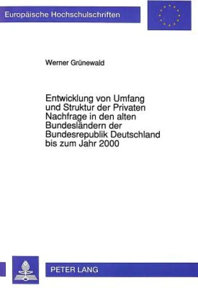 Entwicklung von Umfang und Struktur der Privaten Nachfrage in den alten Bundeslaendern der Bundesrepublik Deutschland bis zum Jahr 2000
