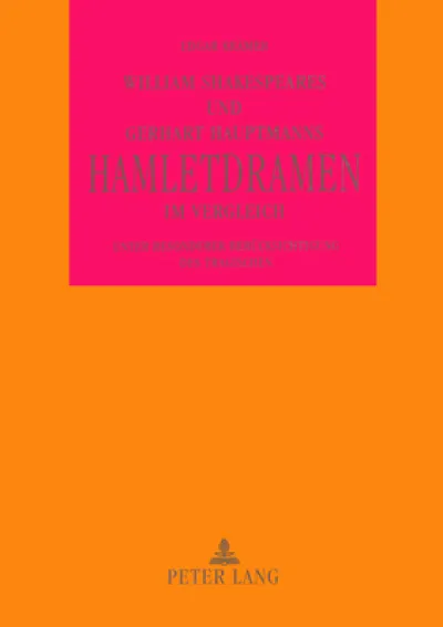 William Shakespeares und Gerhart Hauptmanns Hamletdramen im Vergleich unter besonderer Beruecksichtigung des Tragischen