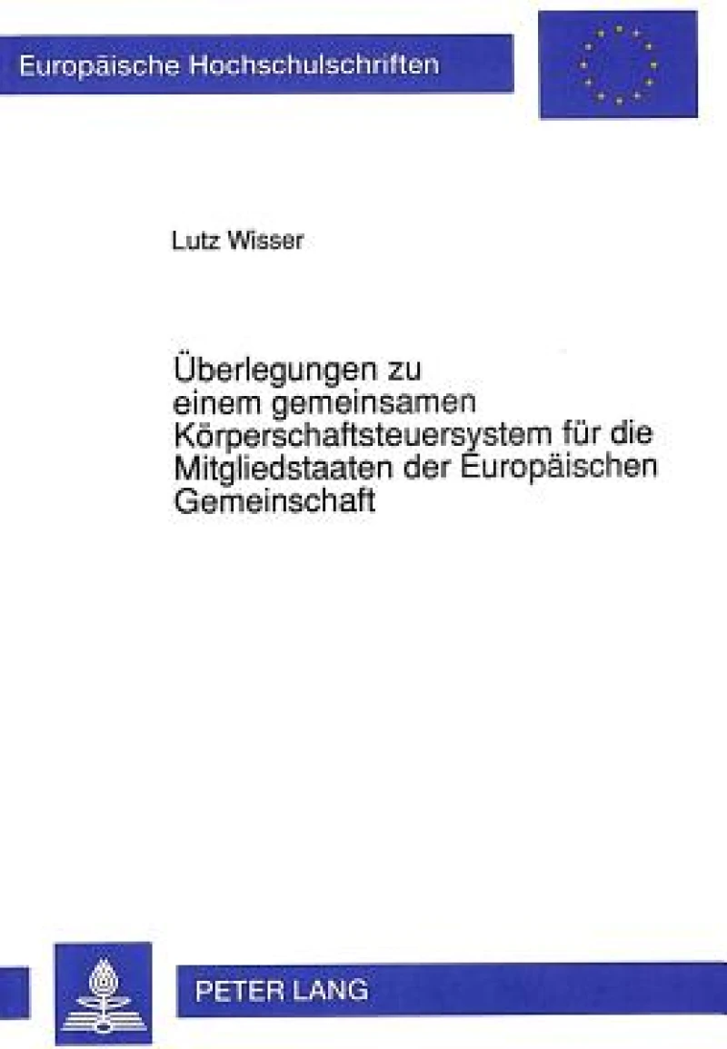 Ueberlegungen zu einem gemeinsamen Koerperschaftsteuersystem fuer die Mitgliedstaaten der Europaeischen Gemeinschaft