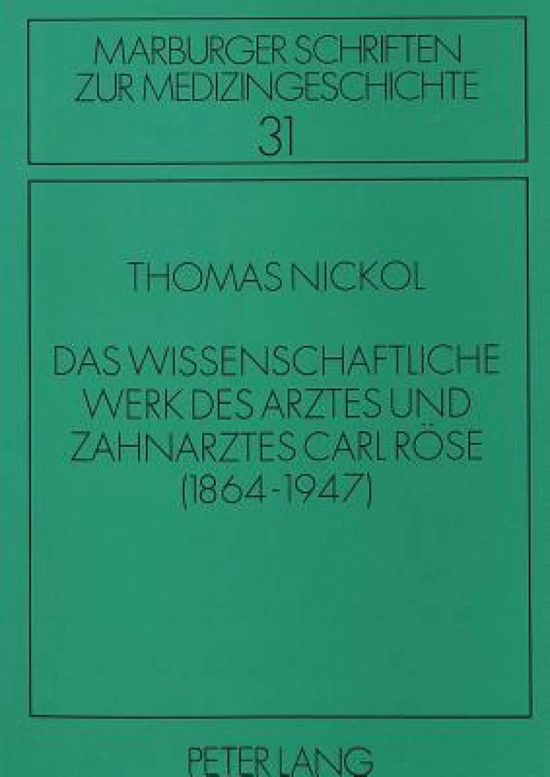 Das wissenschaftliche Werk des Arztes und Zahnarztes Carl Roese