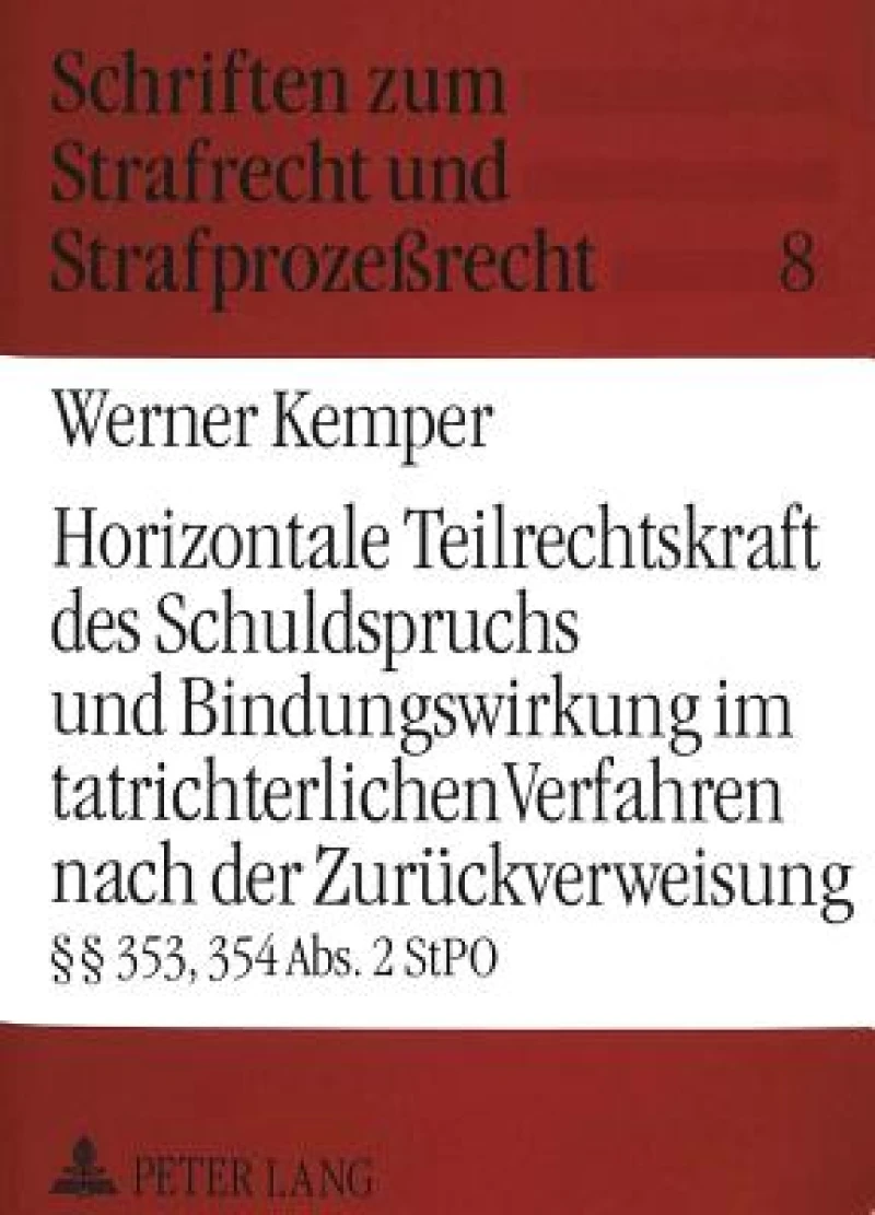 Horizontale Teilrechtskraft des Schuldspruchs und Bindungswirkung im tatrichterlichen Verfahren nach der Zurueckverweisung