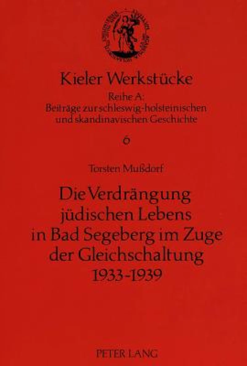 Die Verdraengung juedischen Lebens in Bad Segeberg im Zuge der Gleichschaltung 1933-1939