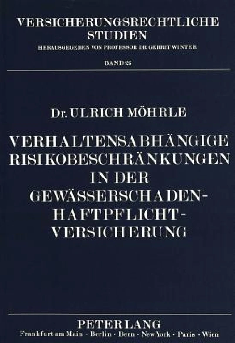 Verhaltensabhaengige Risikobeschraenkungen in der Gewaesserschaden-Haftpflichtversicherung