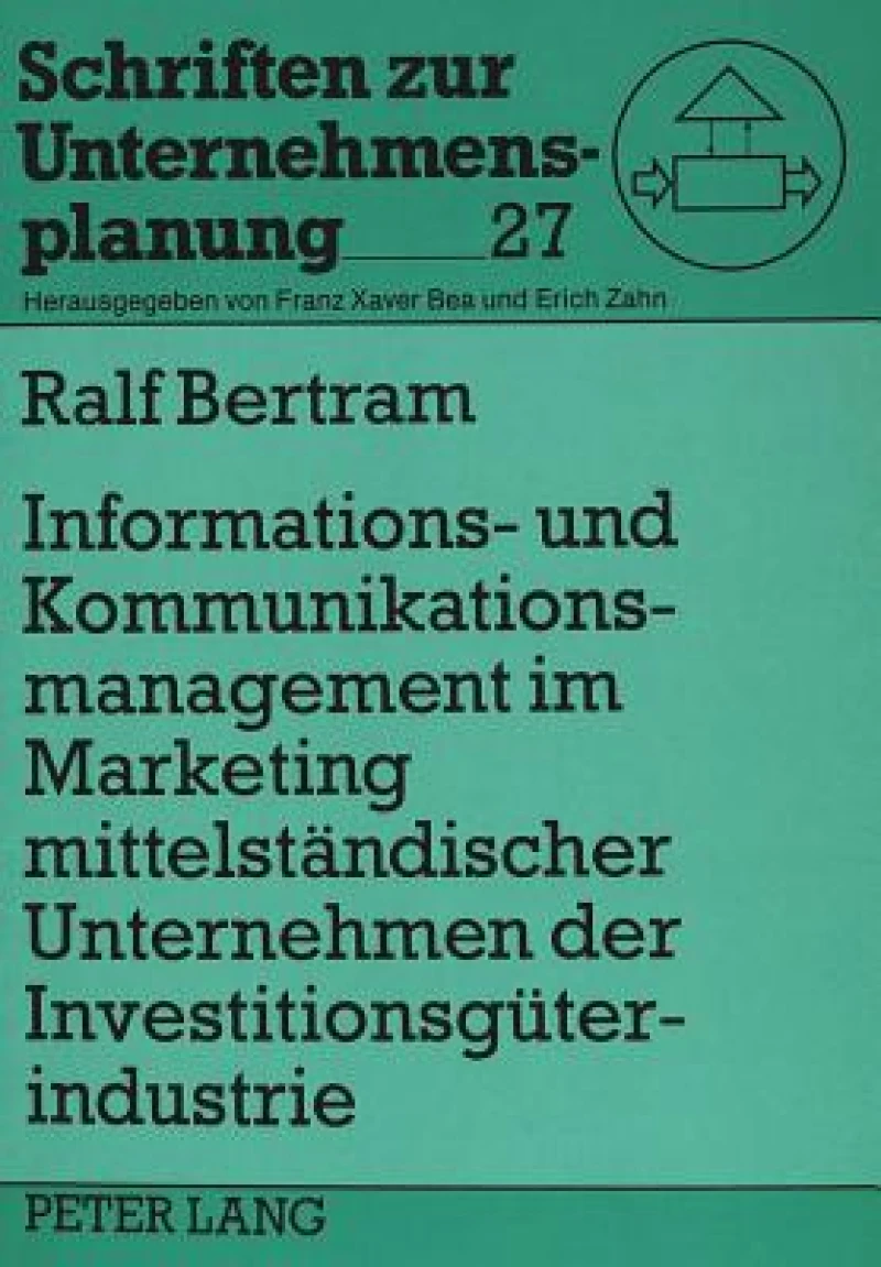 Informations- und Kommunikationsmanagement im Marketing mittelstaendischer Unternehmen der Investitionsgueterindustrie