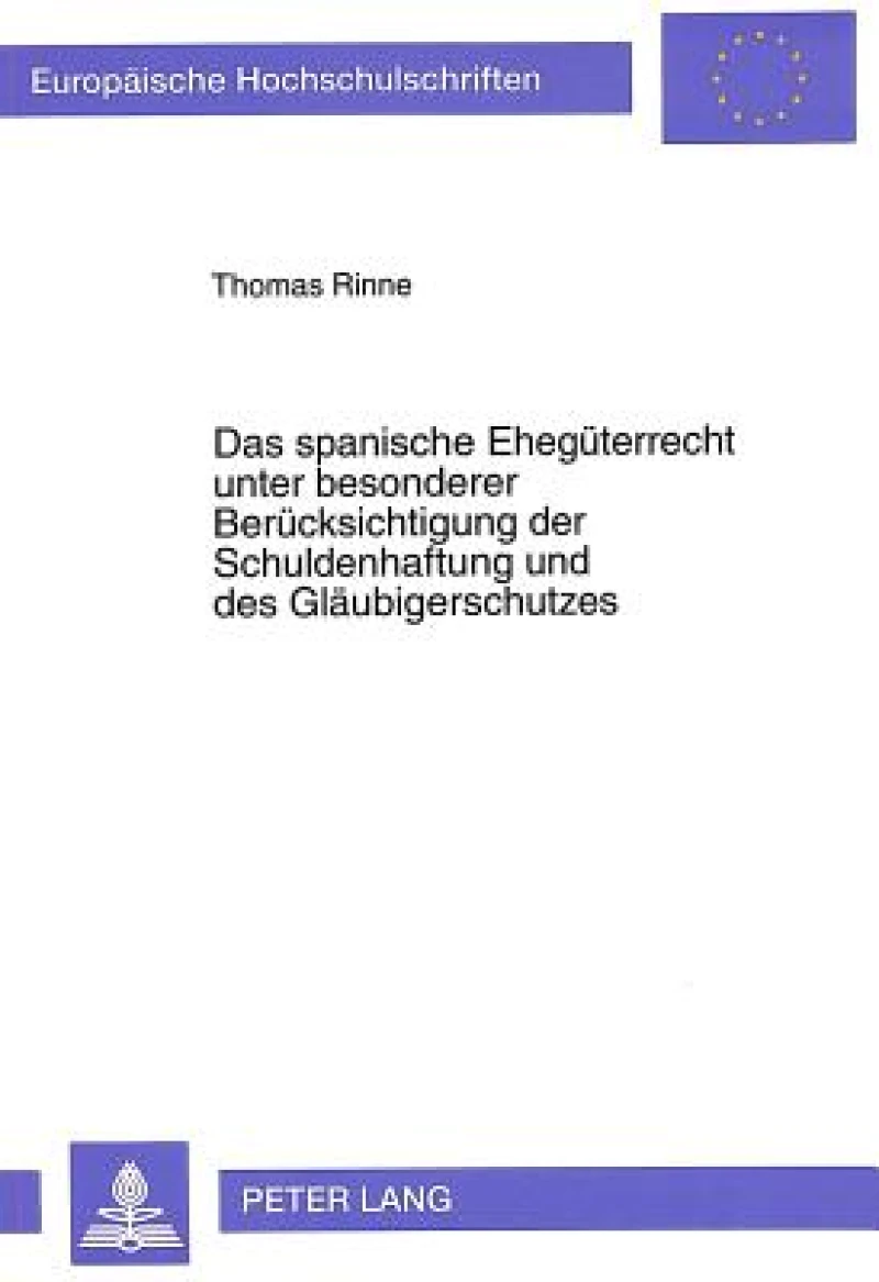 Das spanische Ehegueterrecht unter besonderer Beruecksichtigung der Schuldenhaftung und des Glaeubigerschutzes