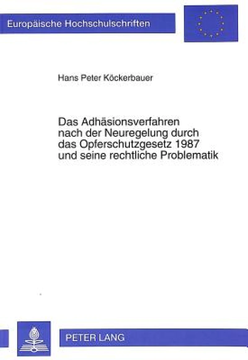Das Adhaesionsverfahren nach der Neuregelung durch das Opferschutzgesetz 1987 und seine rechtliche Problematik
