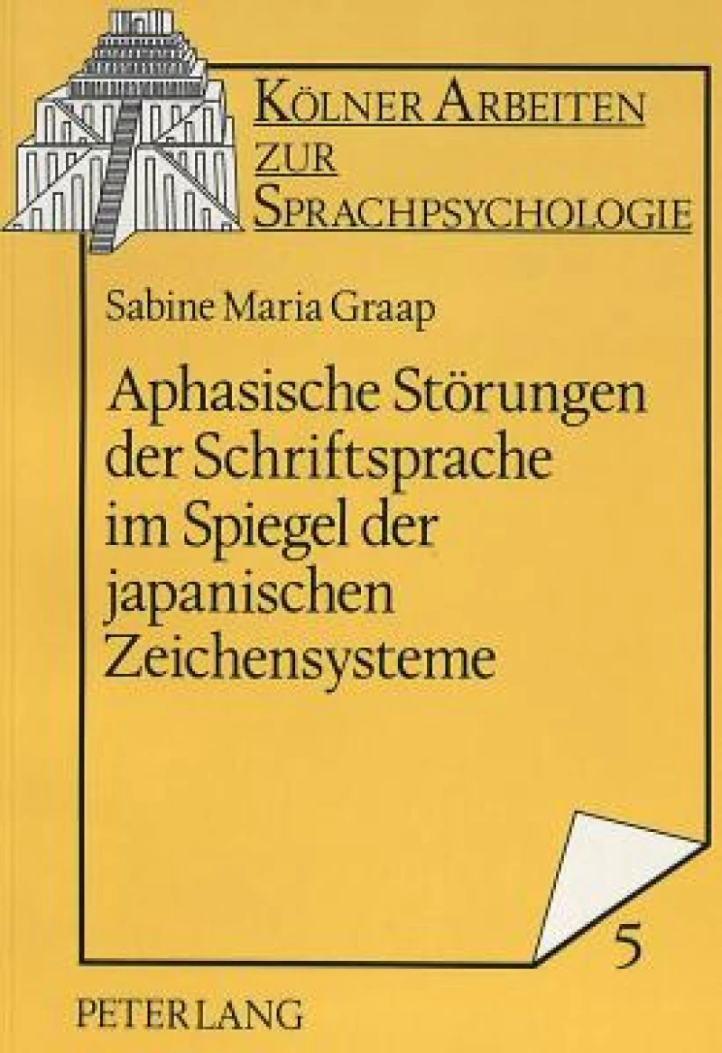 Aphasische Stoerungen der Schriftsprache im Spiegel der japanischen Zeichensysteme