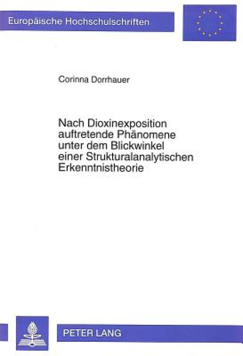 Nach Dioxinexposition auftretende Phaenomene unter dem Blickwinkel einer Strukturalanalytischen Erkenntnistheorie
