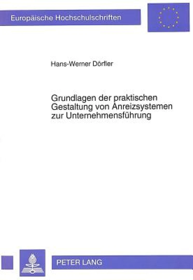 Grundlagen der praktischen Gestaltung von Anreizsystemen zur Unternehmensfuehrung
