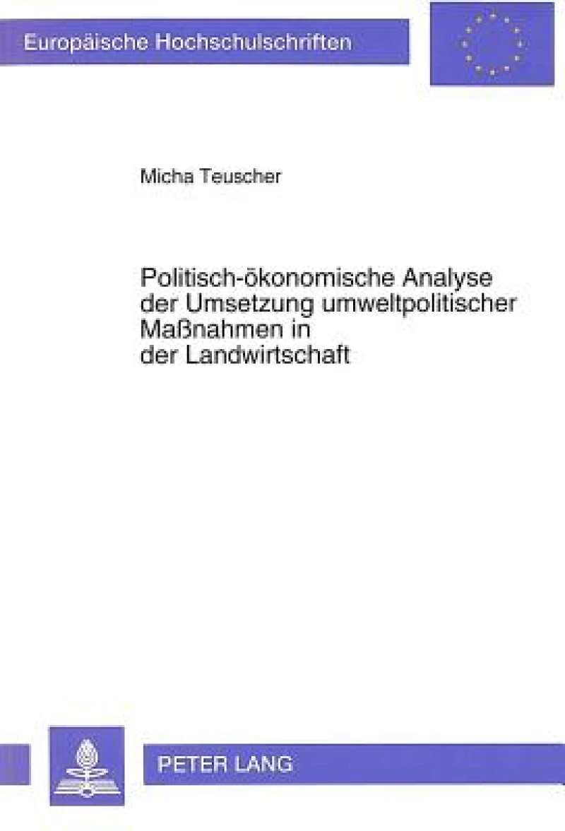 Politisch-oekonomische Analyse der Umsetzung umweltpolitischer Manahmen in der Landwirtschaft
