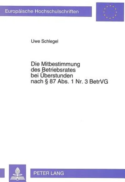 Die Mitbestimmung des Betriebsrates bei Ueberstunden nach  87 Abs. 1 Nr. 3 BetrVG