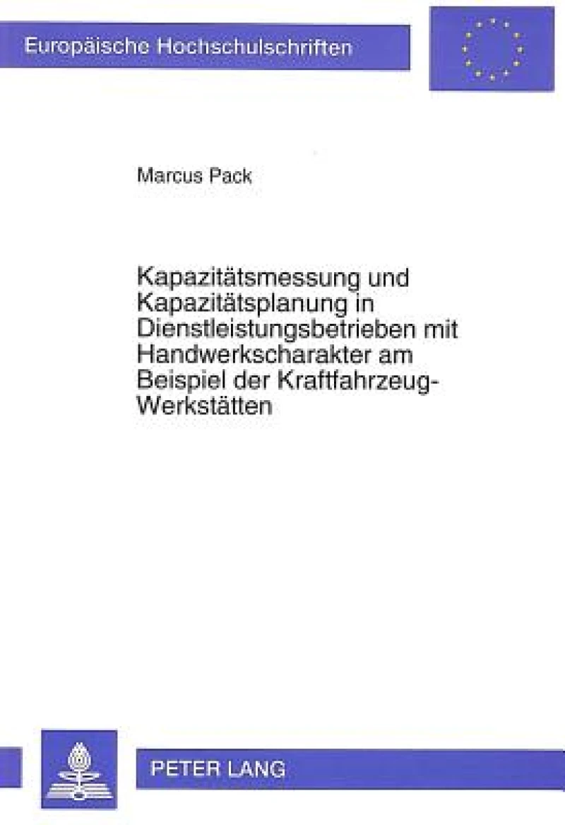 Kapazitaetsmessung und Kapazitaetsplanung in Dienstleistungsbetrieben mit Handwerkscharakter am Beispiel der Kraftfahrzeug-Werkstaetten