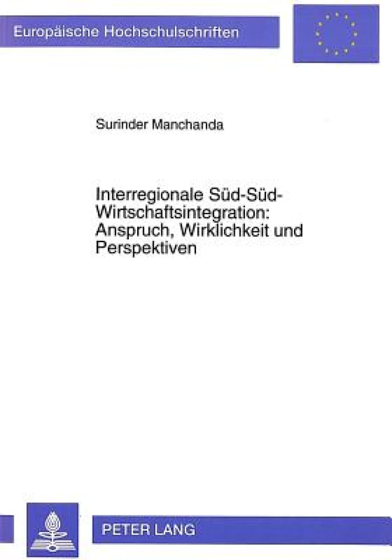 Interregionale Sued-Sued-Wirtschaftsintegration:- Anspruch, Wirklichkeit und Perspektiven