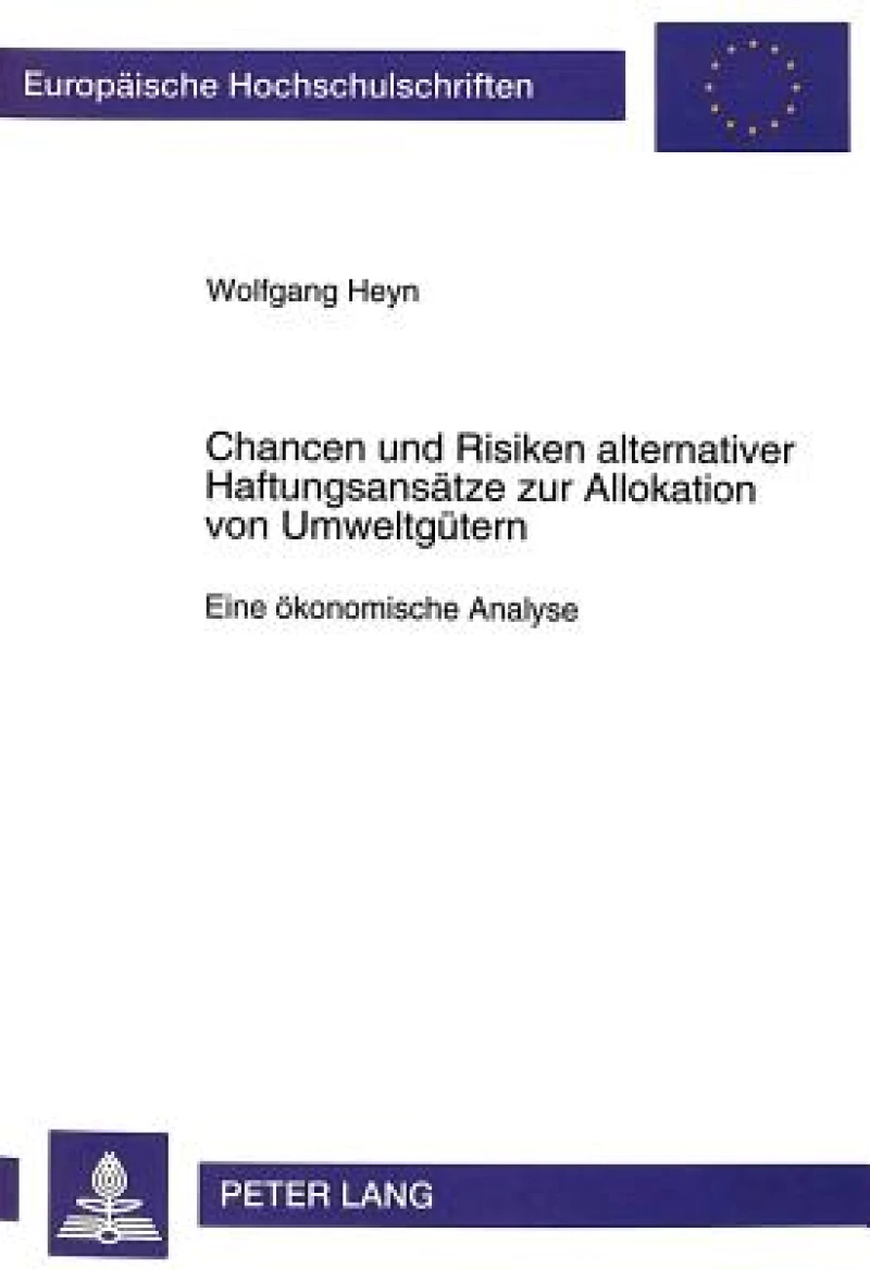 Chancen Und Risiken Alternativer Haftungsansaetze Zur Allokation Von Umweltguetern