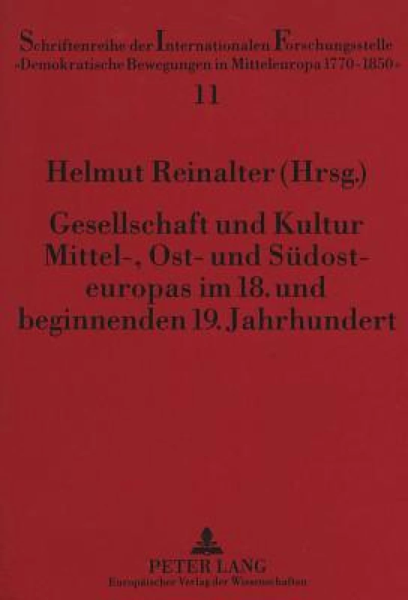 Gesellschaft und Kultur Mittel-, Ost- und Suedosteuropas im 18. und beginnenden 19. Jahrhundert