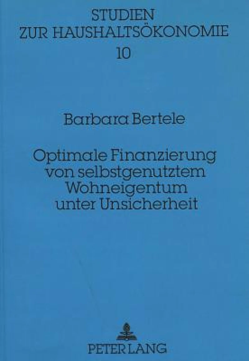 Optimale Finanzierung von selbstgenutztem Wohneigentum unter Unsicherheit