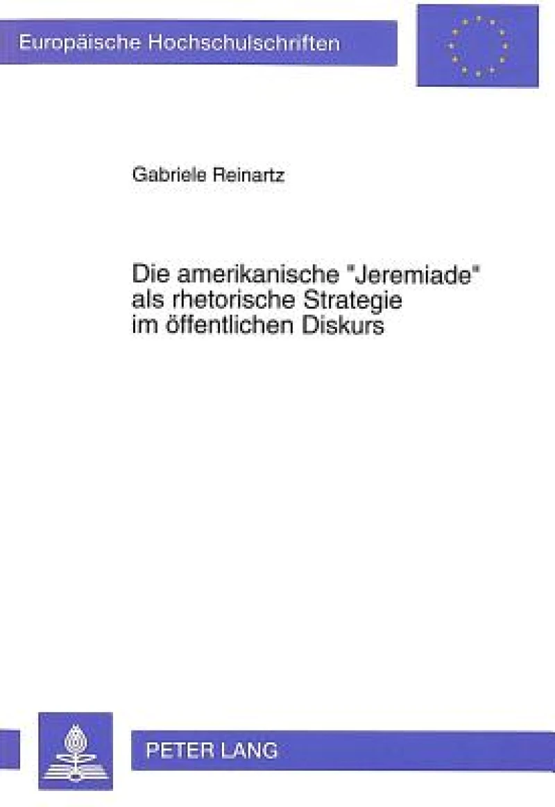 Die amerikanische «Jeremiade» als rhetorische Strategie im oeffentlichen Diskurs