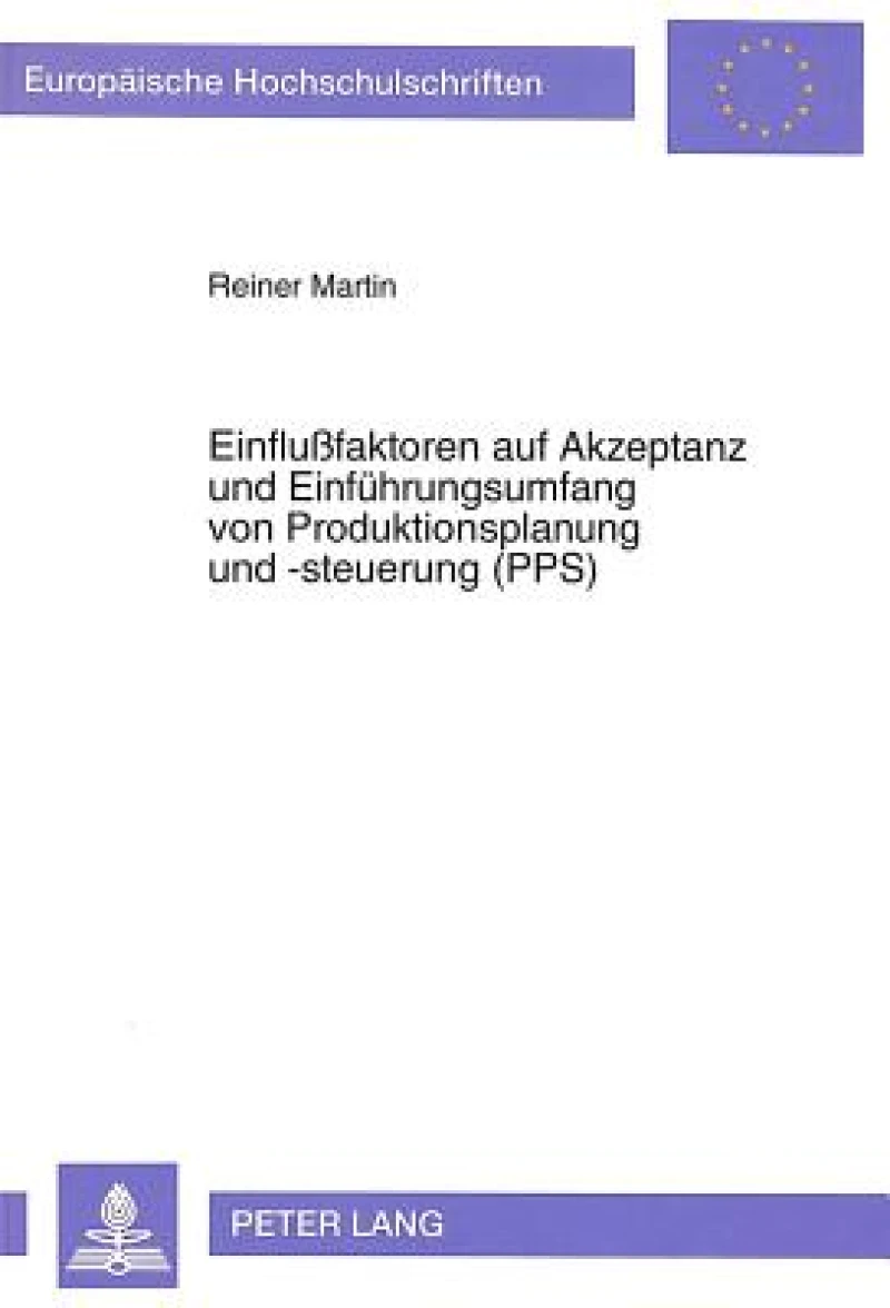 Einflußfaktoren Auf Akzeptanz Und Einfuehrungsumfang Von Produktionsplanung Und -Steuerung (Pps)