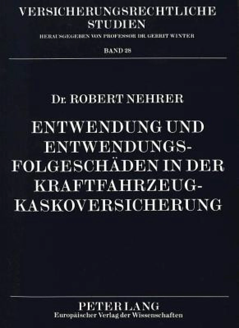 Entwendung und Entwendungsfolgeschaeden in der Kraftfahrzeugkaskoversicherung