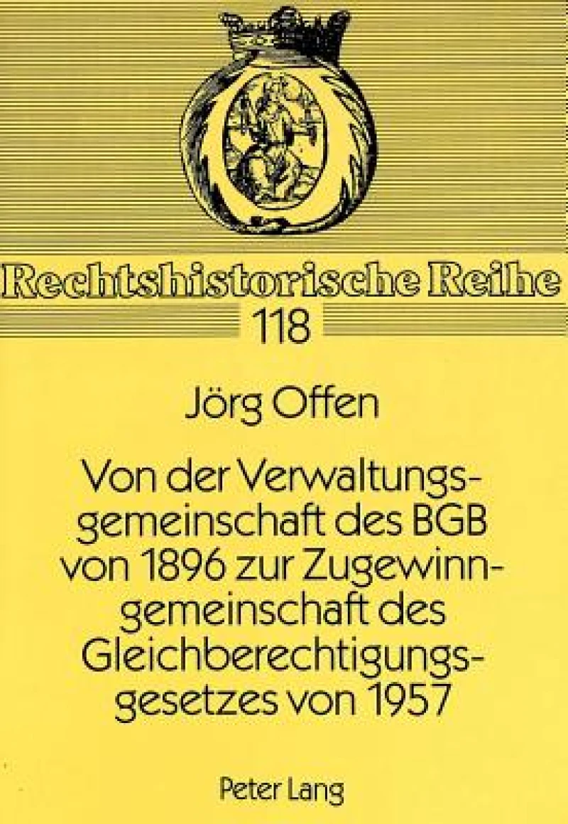 Von der Verwaltungsgemeinschaft des BGB von 1896 zur Zugewinngemeinschaft des Gleichberechtigungsgesetzes von 1957