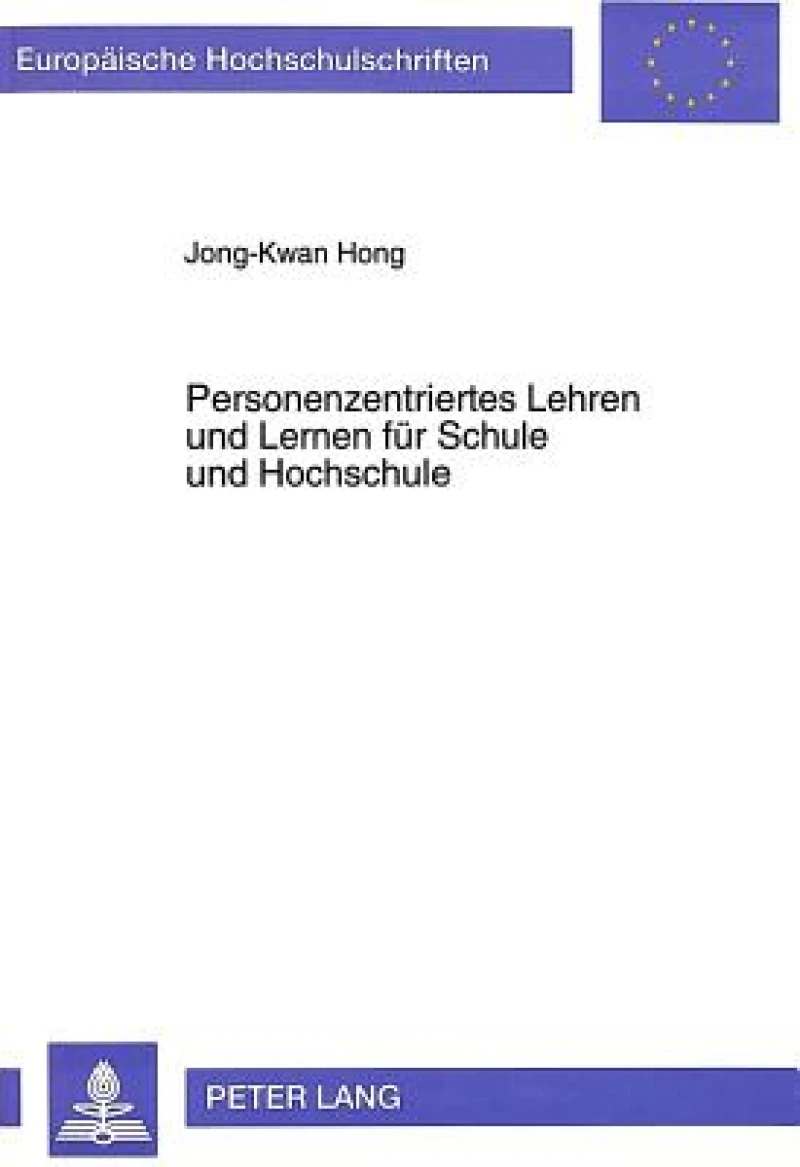 Personenzentriertes Lehren und Lernen fuer Schule und Hochschule