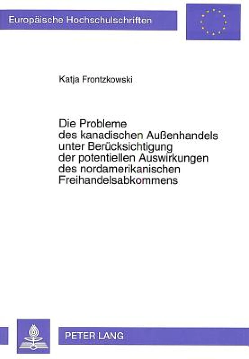 Die Probleme des kanadischen Auenhandels unter Beruecksichtigung der potentiellen Auswirkungen des nordamerikanischen Freihandelsabkommens