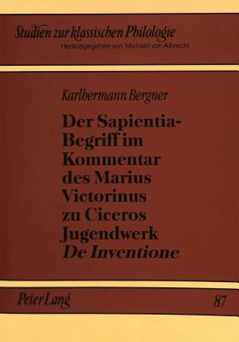 Der Sapientia-Begriff im Kommentar des Marius Victorinus zu Ciceros Jugendwerk «De Inventione»