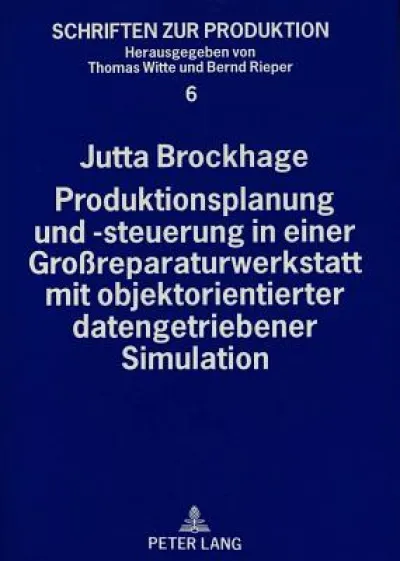 Produktionsplanung und -steuerung in einer Groreparaturwerkstatt mit objektorientierter datengetriebener Simulation