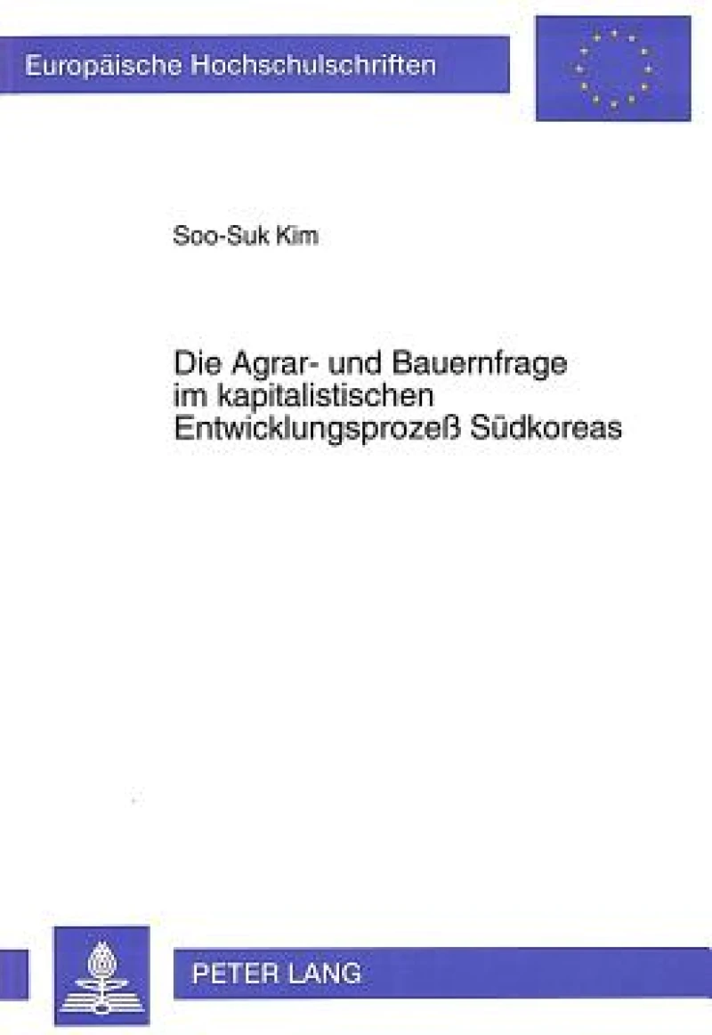Die Agrar- und Bauernfrage im kapitalistischen Entwicklungsproze Suedkoreas