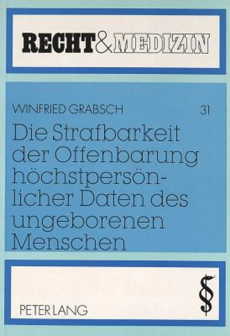 Die Strafbarkeit der Offenbarung hoechstpersoenlicher Daten des ungeborenen Menschen