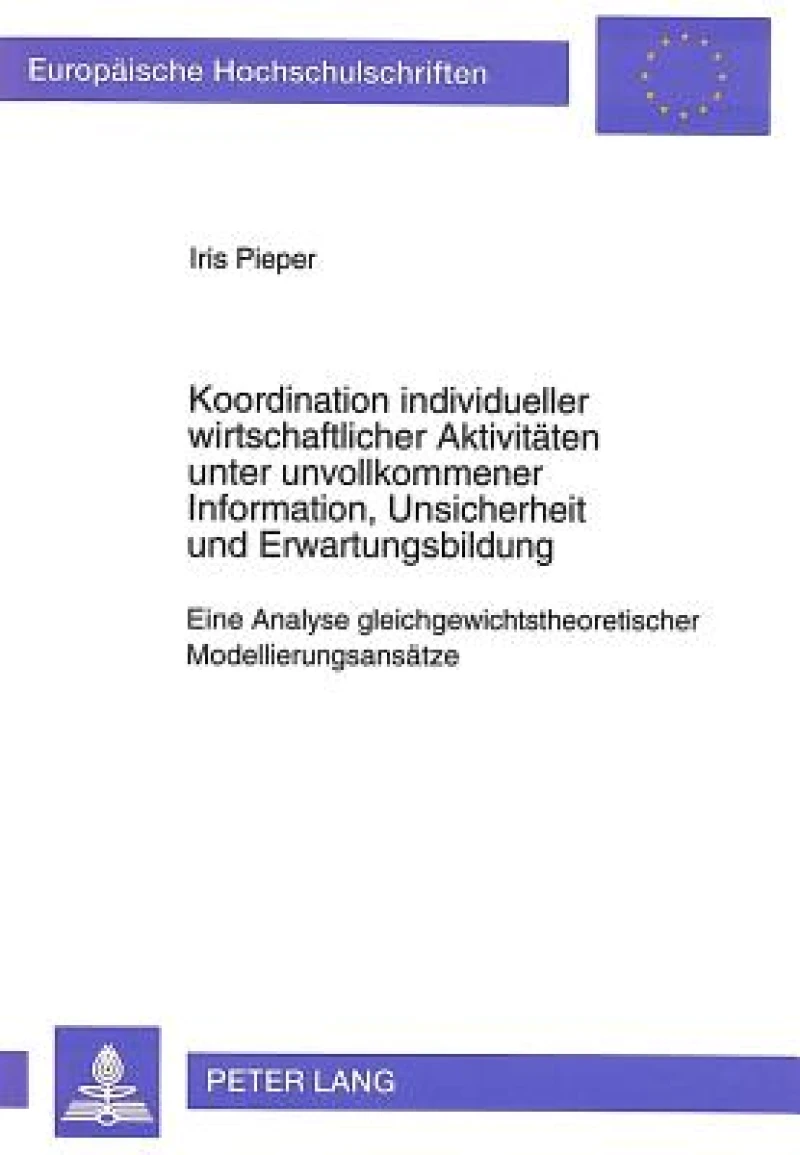 Koordination individueller wirtschaftlicher Aktivitaeten unter unvollkommener Information, Unsicherheit und Erwartungsbildung