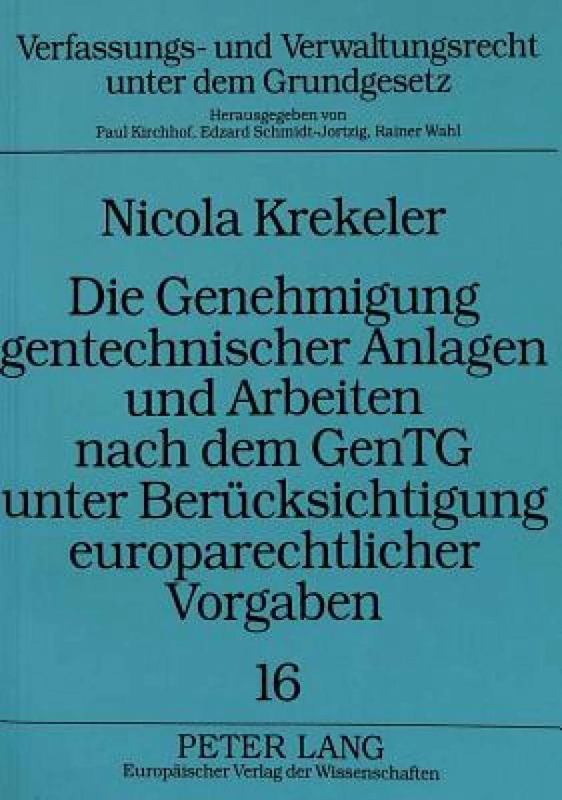 Die Genehmigung gentechnischer Anlagen und Arbeiten nach dem GenTG unter Beruecksichtigung europarechtlicher Vorgaben