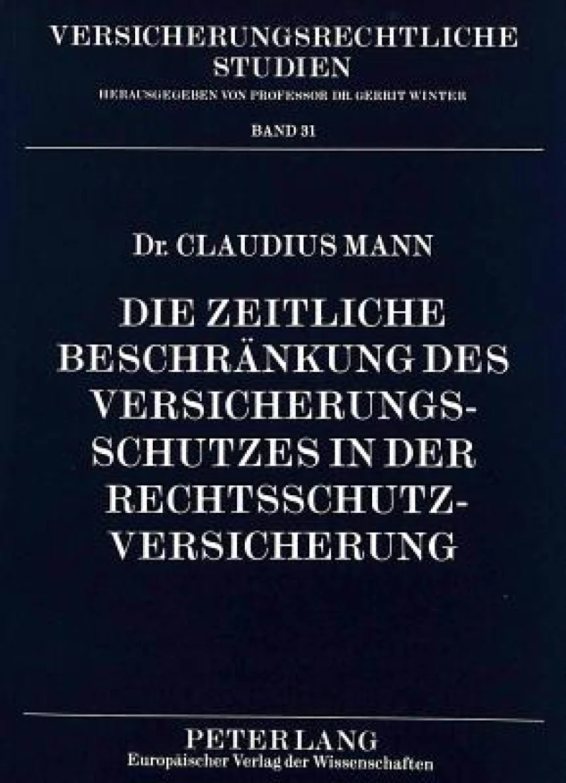 Die zeitliche Beschraenkung des Versicherungsschutzes in der Rechtsschutzversicherung