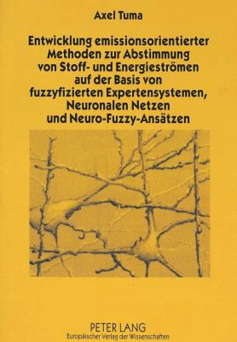 Entwicklung emissionsorientierter Methoden zur Abstimmung von Stoff- und Energiestroemen auf der Basis von fuzzyfizierten Expertensystemen, Neuronalen Netzen und Neuro-Fuzzy-Ansaetzen