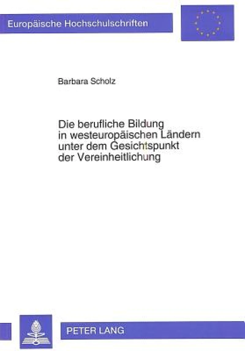 Die berufliche Bildung in westeuropaeischen Laendern unter dem Gesichtspunkt der Vereinheitlichung