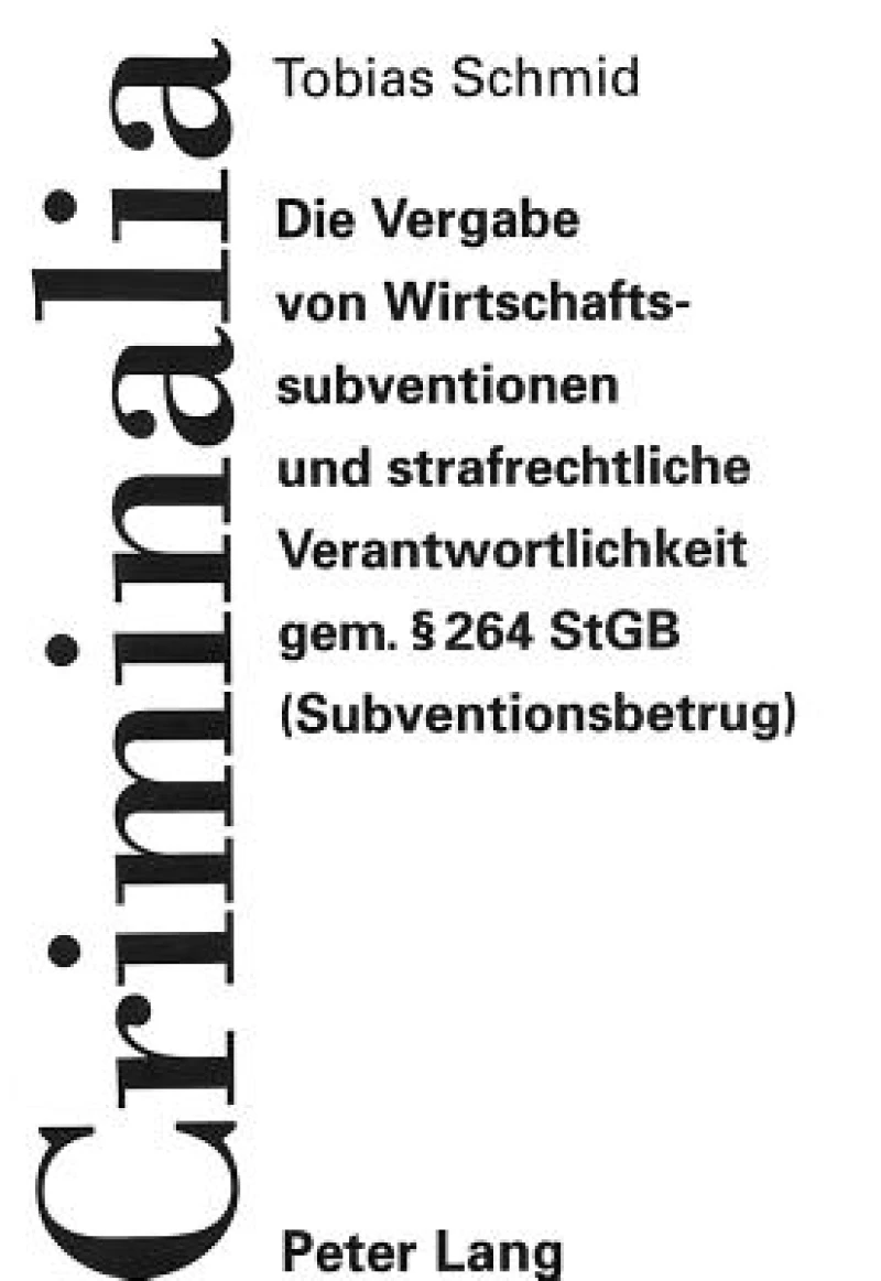 Die Vergabe von Wirtschaftssubventionen und strafrechtliche Verantwortlichkeit gem.  264 StGB (Subventionsbetrug)