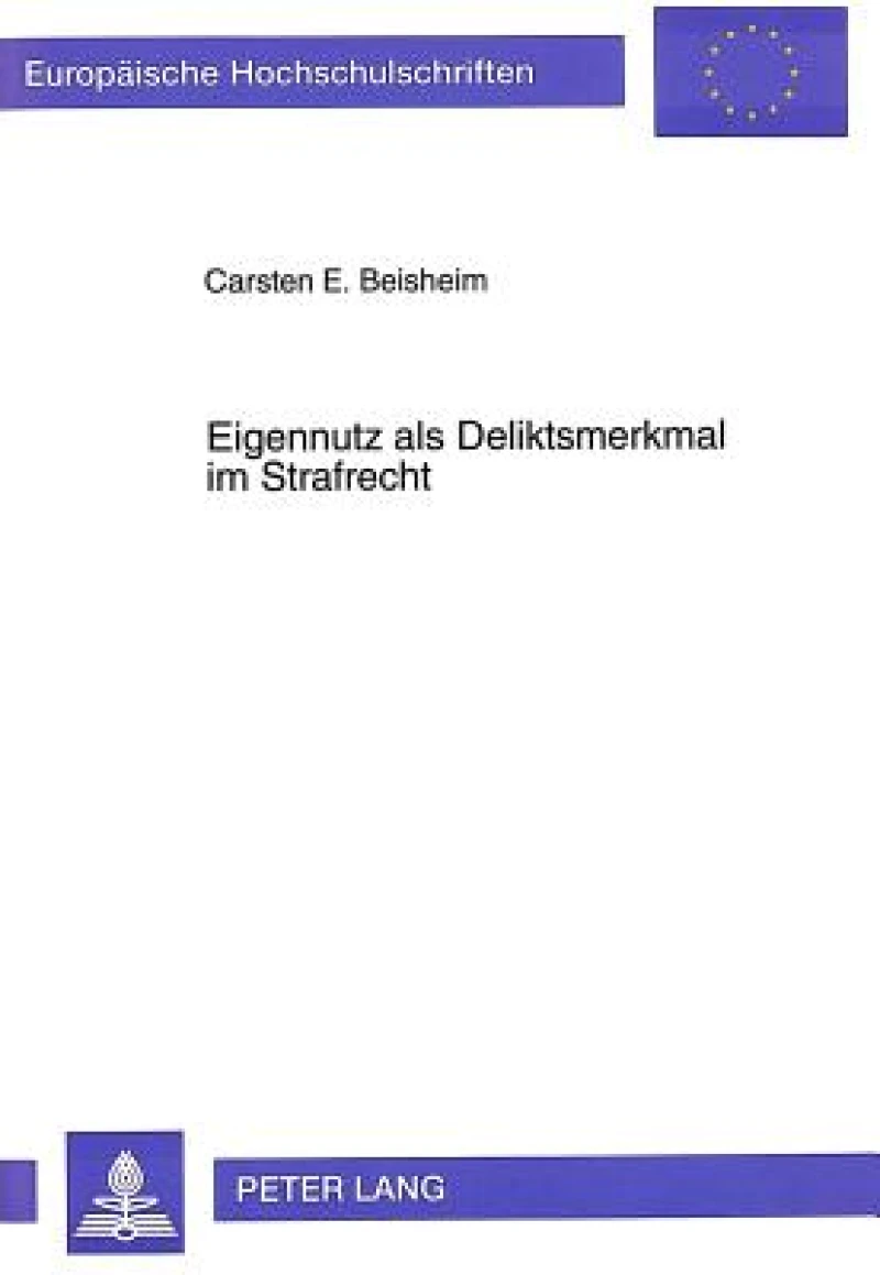Eigennutz als Deliktsmerkmal im Strafrecht