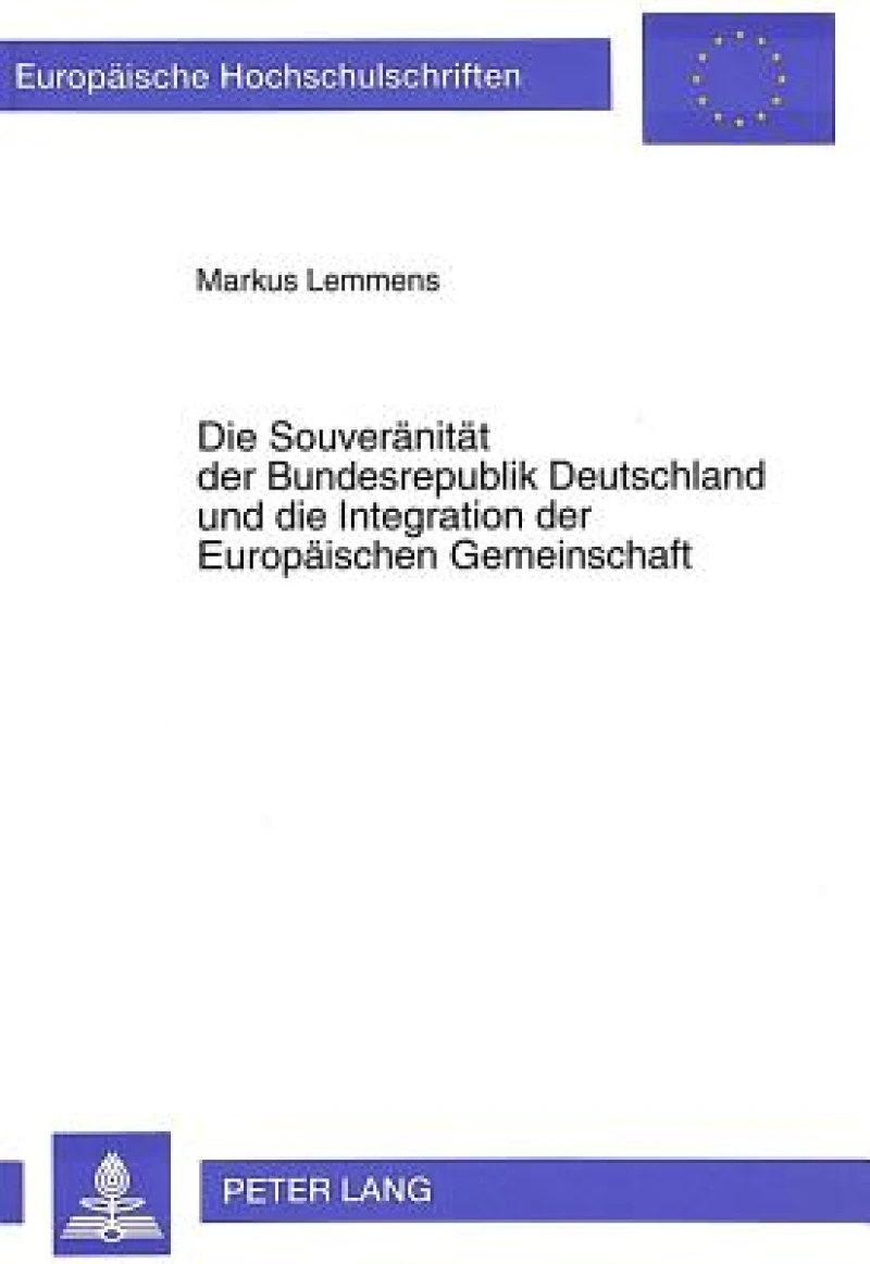 Die Souveraenitaet der Bundesrepublik Deutschland und die Integration der Europaeischen Gemeinschaft