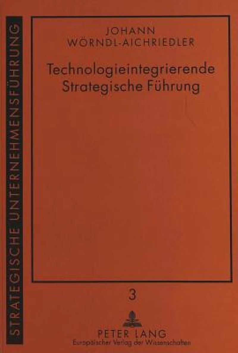 Technologieintegrierende Strategische Fuehrung