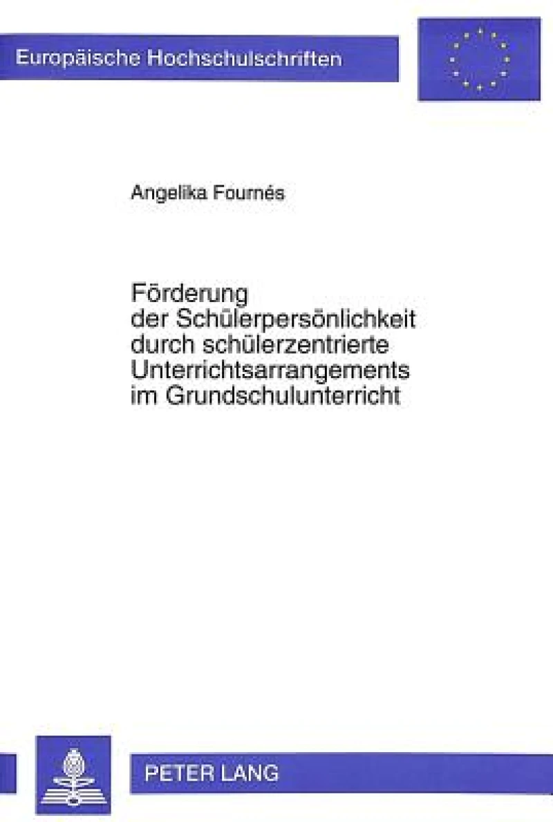 Foerderung der Schuelerpersoenlichkeit durch schuelerzentrierte Unterrichtsarrangements im Grundschulunterricht