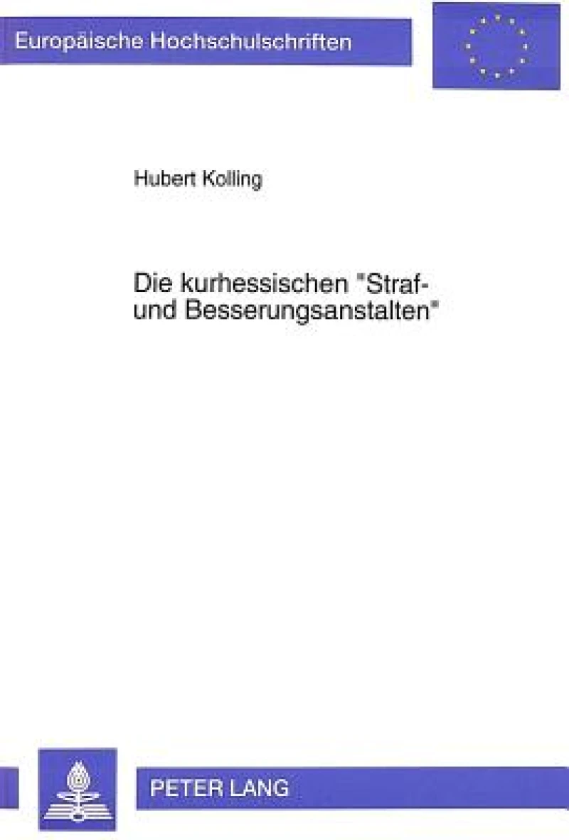 Die Kurhessischen «Straf- Und Besserungsanstalten»