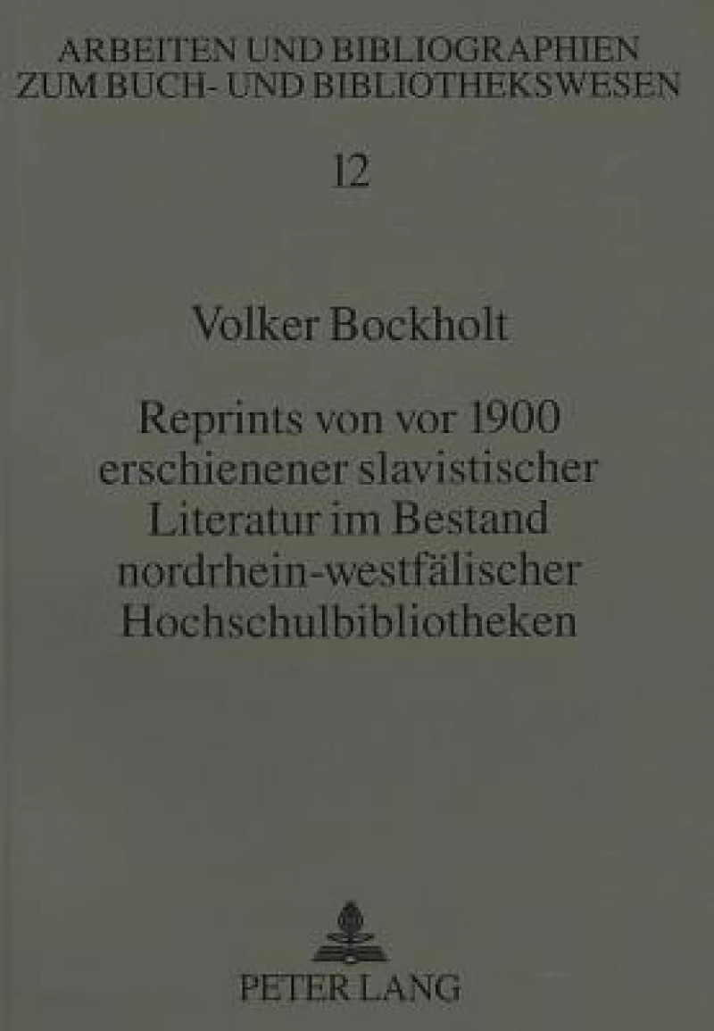 Reprints von vor 1900 erschienener slavistischer Literatur im Bestand nordrhein-westfaelischer Hochschulbibliotheken