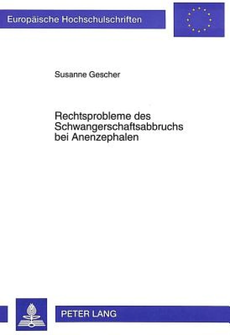 Rechtsprobleme des Schwangerschaftsabbruchs bei Anenzephalen