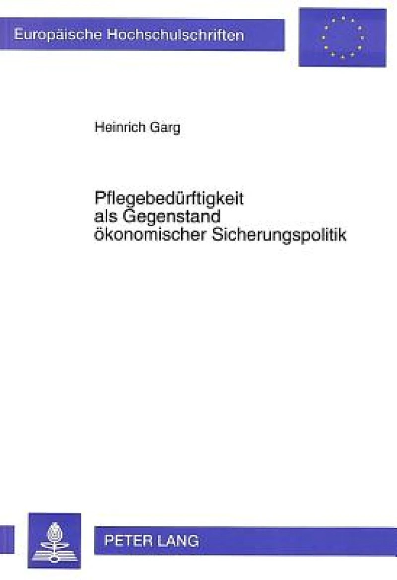 Pflegebeduerftigkeit als Gegenstand oekonomischer Sicherungspolitik