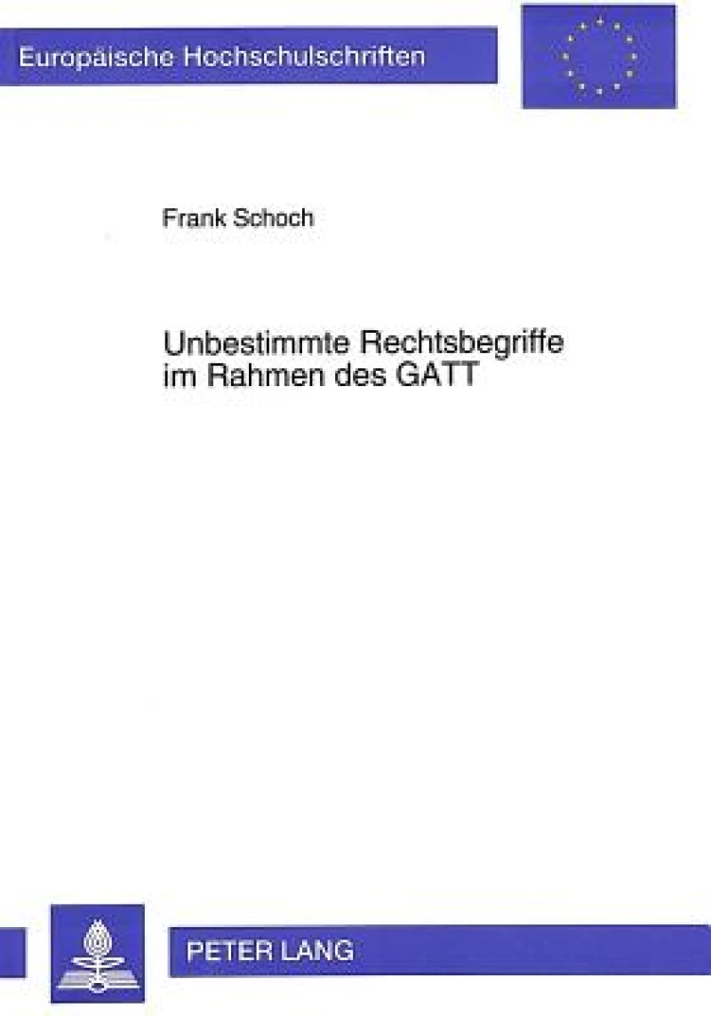 Unbestimmte Rechtsbegriffe im Rahmen des GATT