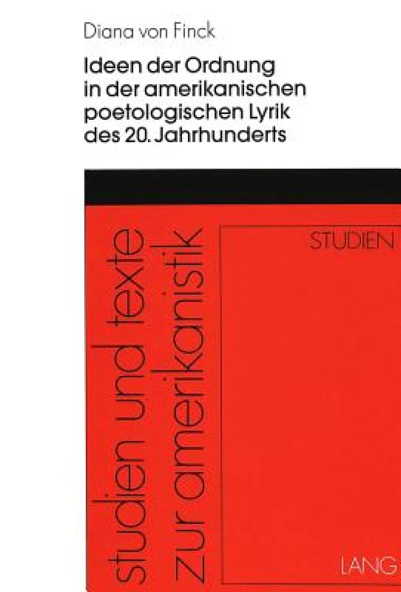 Ideen der Ordnung in der amerikanischen poetologischen Lyrik des 20. Jahrhunderts